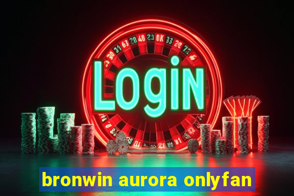 bronwin aurora onlyfan